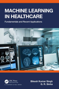 Title: Machine Learning in Healthcare: Fundamentals and Recent Applications, Author: Bikesh Kumar Singh