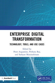 Title: Enterprise Digital Transformation: Technology, Tools, and Use Cases, Author: Peter Augustine