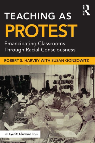 Teaching as Protest: Emancipating Classrooms Through Racial Consciousness