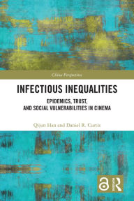 Title: Infectious Inequalities: Epidemics, Trust, and Social Vulnerabilities in Cinema, Author: Qijun Han