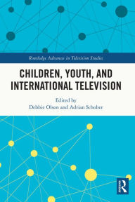 Title: Children, Youth, and International Television, Author: Debbie Olson