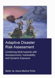 Title: Adaptive Disaster Risk Assessment: Combining Multi-Hazards with Socioeconomic Vulnerability and Dynamic Exposure, Author: Neiler Medina Pena