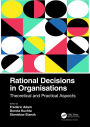 Rational Decisions in Organisations: Theoretical and Practical Aspects