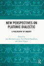 New Perspectives on Platonic Dialectic: A Philosophy of Inquiry