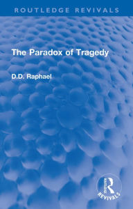 Title: The Paradox of Tragedy, Author: D.D. Raphael