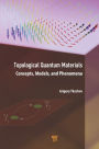 Topological Quantum Materials: Concepts, Models, and Phenomena