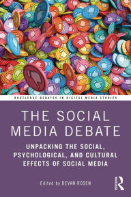 Title: The Social Media Debate: Unpacking the Social, Psychological, and Cultural Effects of Social Media, Author: Devan Rosen