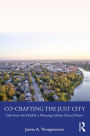 Co-Crafting the Just City: Tales from the Field by a Planning Scholar Turned Mayor