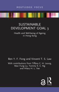 Title: Sustainable Development Goal 3: Health and Well-being of Ageing in Hong Kong, Author: Ben Y. F. Fong