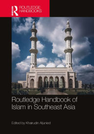 Title: Routledge Handbook of Islam in Southeast Asia, Author: Syed Muhammad Khairudin Aljunied