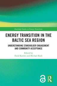 Title: Energy Transition in the Baltic Sea Region: Understanding Stakeholder Engagement and Community Acceptance, Author: Farid Karimi