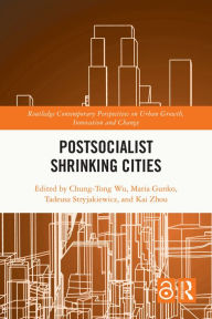 Title: Postsocialist Shrinking Cities, Author: Chung-Tong Wu