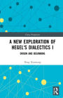 A New Exploration of Hegel's Dialectics I: Origin and Beginning