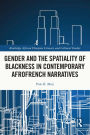 Gender and the Spatiality of Blackness in Contemporary AfroFrench Narratives