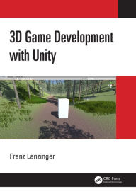 Title: 3D Game Development with Unity, Author: Franz Lanzinger