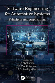 Title: Software Engineering for Automotive Systems: Principles and Applications, Author: P. Sivakumar