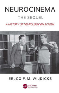 Title: Neurocinema-The Sequel: A History of Neurology on Screen, Author: Eelco F. M. Wijdicks