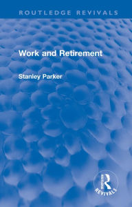 Title: Work and Retirement, Author: Stanley Parker