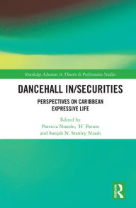 Title: Dancehall In/Securities: Perspectives on Caribbean Expressive Life, Author: Patricia Noxolo