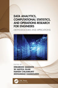 Title: Data Analytics, Computational Statistics, and Operations Research for Engineers: Methodologies and Applications, Author: Debabrata Samanta