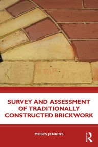Title: Survey and Assessment of Traditionally Constructed Brickwork, Author: Moses Jenkins