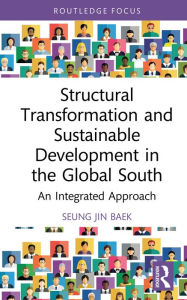 Title: Structural Transformation and Sustainable Development in the Global South: An Integrated Approach, Author: Seung Jin Baek