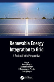 Title: Renewable Energy Integration to the Grid: A Probabilistic Perspective, Author: Neeraj Gupta