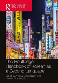 Title: The Routledge Handbook of Korean as a Second Language, Author: Andrew Sangpil Byon