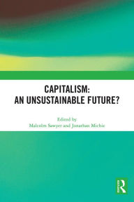 Title: Capitalism: An Unsustainable Future?, Author: Malcolm Sawyer