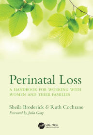 Title: Perinatal Loss: A Handbook for Working with Women and Their Families, Author: Sheila Broderick