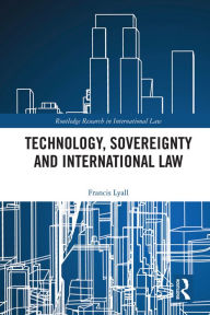 Title: Technology, Sovereignty and International Law, Author: Francis Lyall