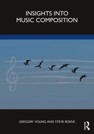 Title: Insights into Music Composition, Author: Gregory Young