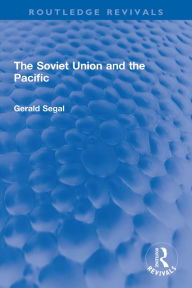 Title: The Soviet Union and the Pacific, Author: Gerald Segal