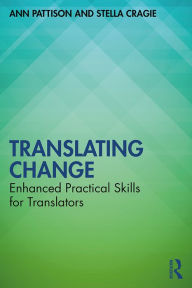 Title: Translating Change: Enhanced Practical Skills for Translators, Author: Ann Pattison