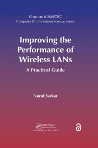 Title: Improving the Performance of Wireless LANs: A Practical Guide, Author: Nurul Sarkar