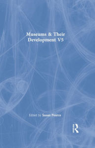 Title: Museums & Their Development V5, Author: Susan Pearce