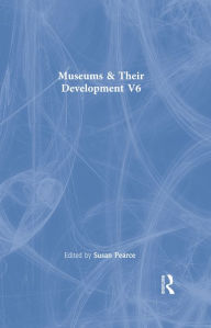 Title: Museums & Their Development V6, Author: Susan Pearce