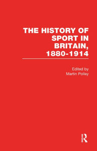 Title: The History of Sport in Britain 1880-1914 V4, Author: Martin Polley