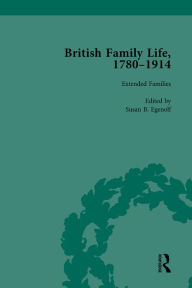 Title: British Family Life, 1780-1914, Volume 4, Author: Claudia Nelson