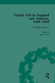 Title: Family Life in England and America, 1690-1820, vol 4, Author: Rachel Cope