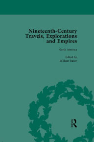 Title: Nineteenth-Century Travels, Explorations and Empires, Part I Vol 2: Writings from the Era of Imperial Consolidation, 1835-1910, Author: Peter J Kitson