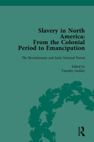 Title: Slavery in North America Vol 2: From the Colonial Period to Emancipation, Author: Mark M Smith