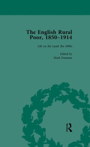 Title: The English Rural Poor, 1850-1914 Vol 4, Author: Mark Freeman