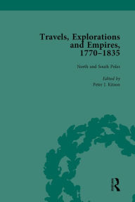 Title: Travels, Explorations and Empires, 1770-1835, Part I Vol 3: Travel Writings on North America, the Far East, North and South Poles and the Middle East, Author: Tim Fulford