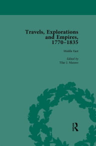 Title: Travels, Explorations and Empires, 1770-1835, Part I Vol 4: Travel Writings on North America, the Far East, North and South Poles and the Middle East, Author: Tim Fulford