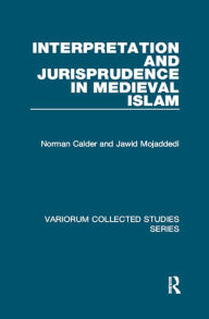 Title: Interpretation and Jurisprudence in Medieval Islam, Author: Norman Calder