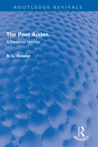 Title: The Poet Auden: A Personal Memoir, Author: A. L. Rowse