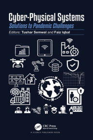 Title: Cyber-Physical Systems: Solutions to Pandemic Challenges, Author: Tushar Semwal