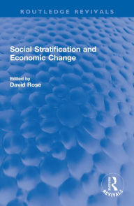 Title: Social Stratification and Economic Change, Author: David Rose