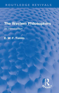 Title: The Western Philosophers: An Introduction, Author: E. W. F. Tomlin